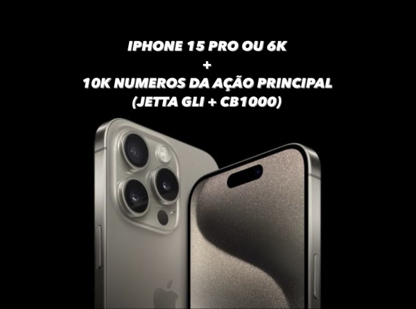 IPhone 15 PRO ou 6K + 10MIL numeros do Jetta GLI e CB1000